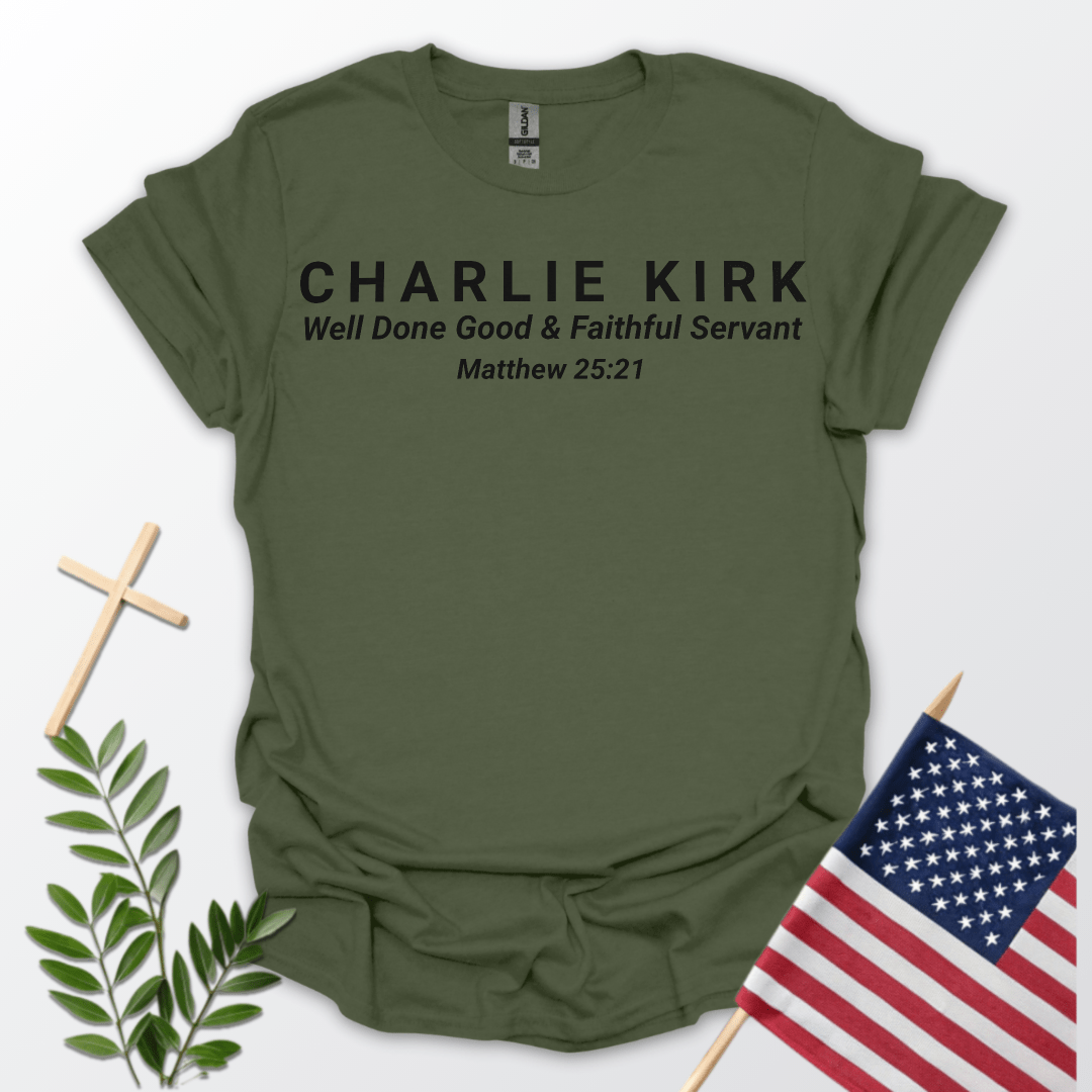 Charlie Kirk Well Done, Good & Faithful Servant Matthew 25:21
