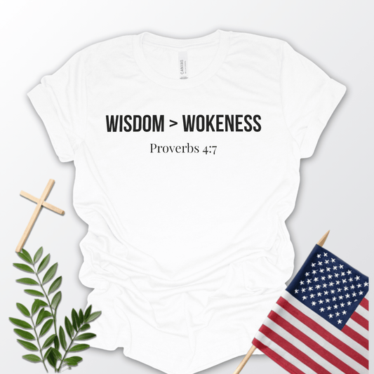 Wisdom > Wokeness Tee - Proverbs 4:7