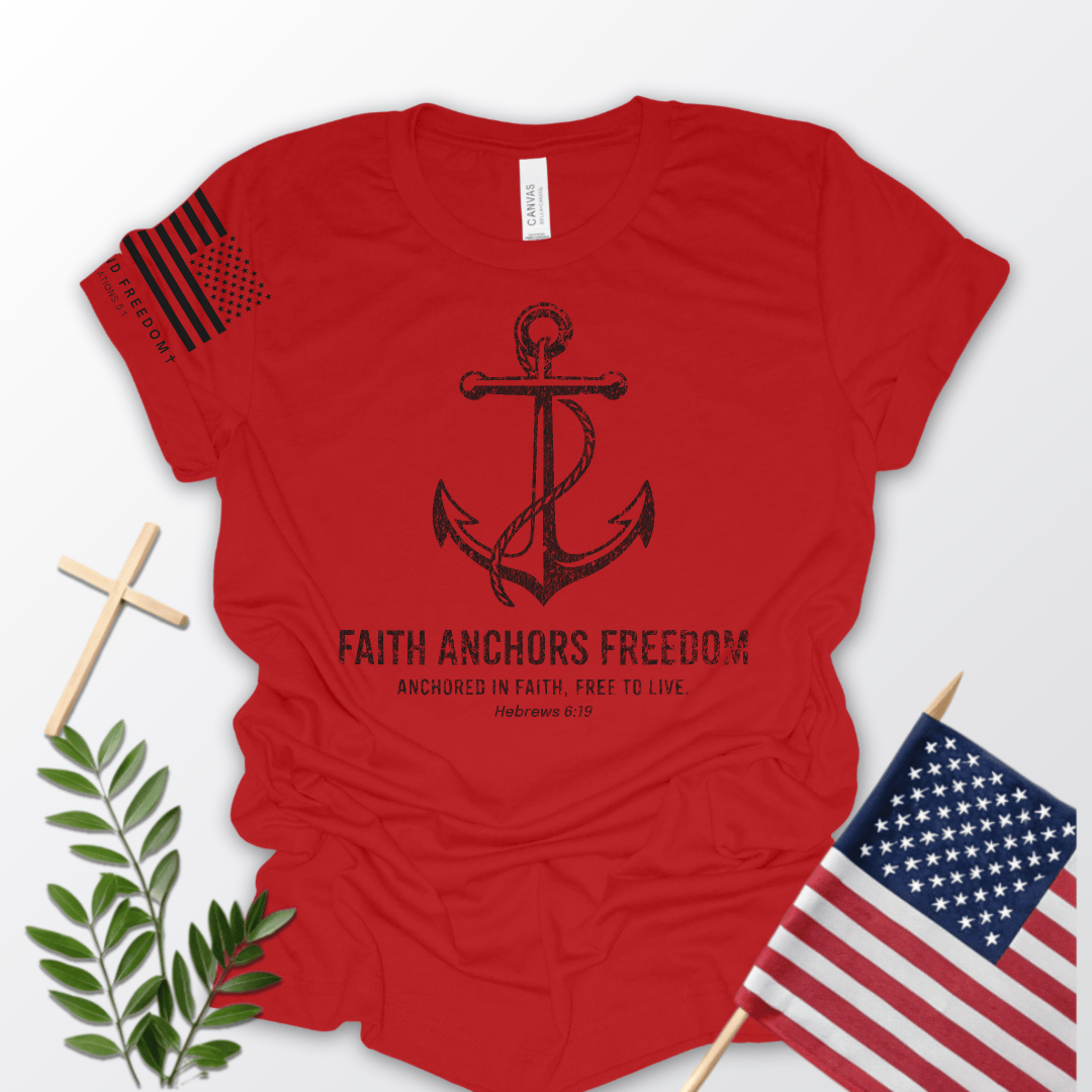 Faith Anchors Freedom T-Shirt