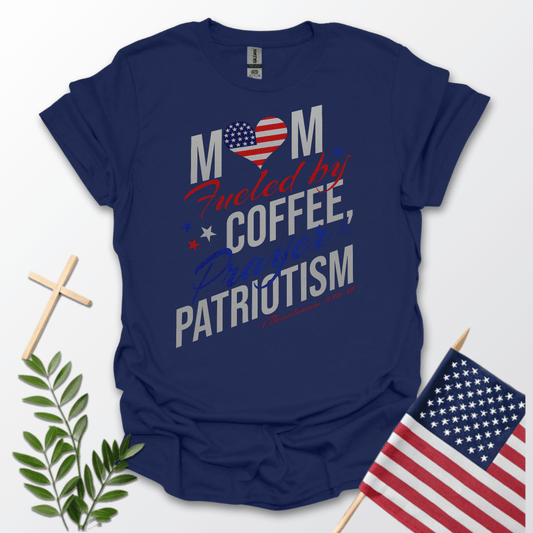Mom Fueled By Coffee, Prayer & Patriotism Tee