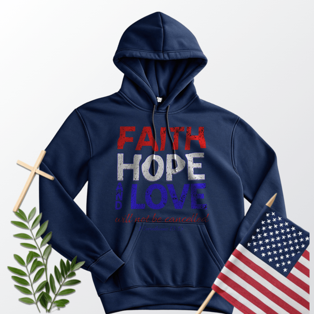 Faith Hope and Love Can Not Be Cancelled Hoodie