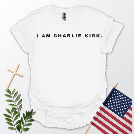 “I Am Charlie Kirk.” Legacy Tee – Stand Boldly. Speak Truth. Continue the Mission.