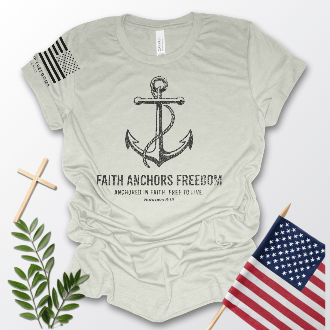 Faith Anchors Freedom T-Shirt