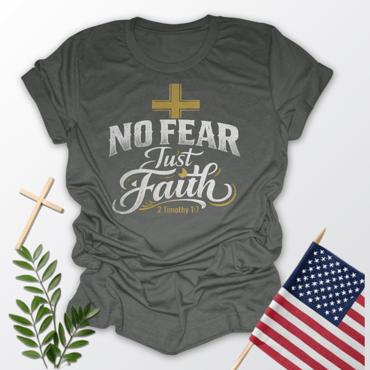 No Fear Just Faith T-Shirt