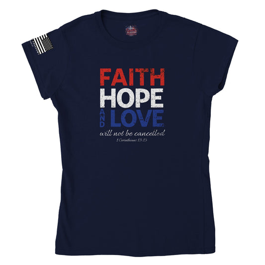 Faith Hope and Love Will Not Be Cancelled Woman's Tee