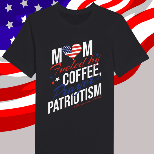 Mom Fueled By Coffee, Prayer & Patriotism Tee