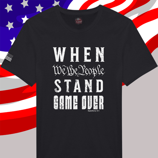 When We The People Stand Game Over TShirt