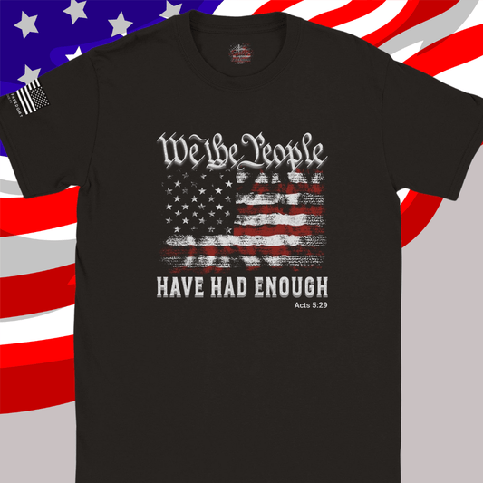 We The People Have Had Enough T-Shirt