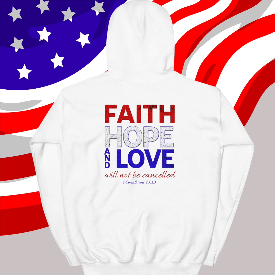 Faith, Hope, and Love Will Not Be Cancelled Hoodie