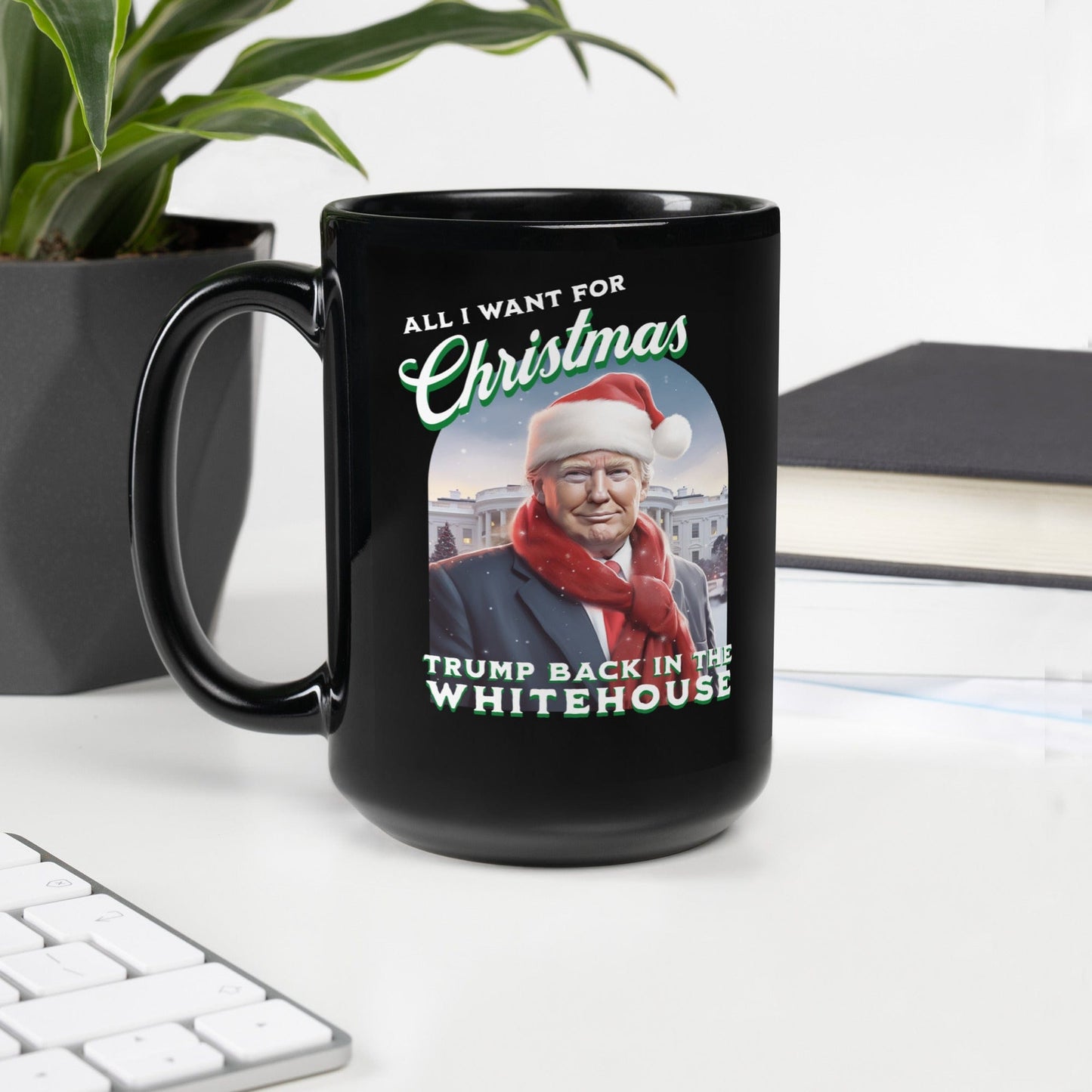 All I Want For Christmas Is Trump Back In The Whitehouse 15oz Mug