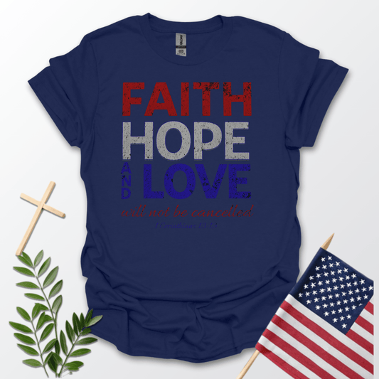 Faith Hope and Love Will Not Be Cancelled Woman's Tee