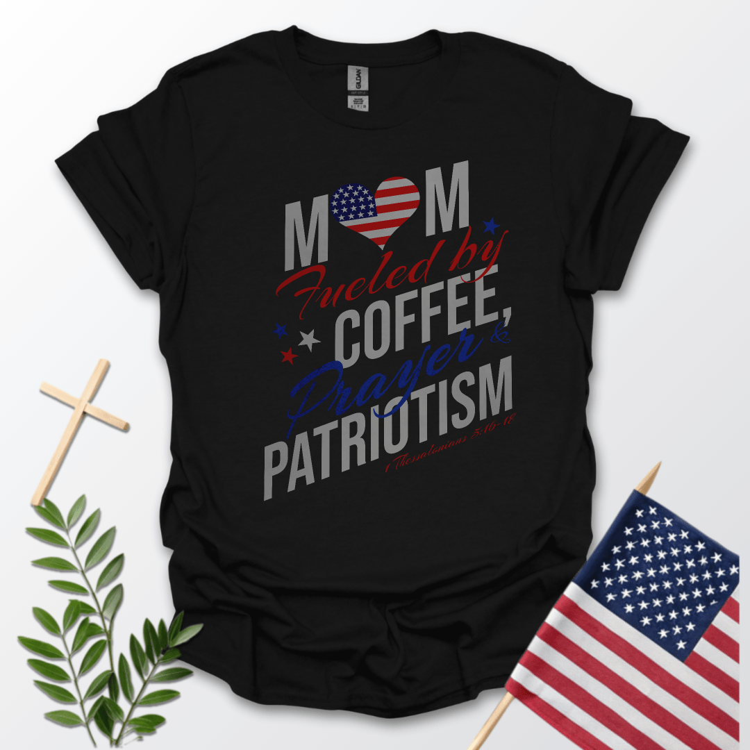 Mom Fueled By Coffee, Prayer & Patriotism Tee