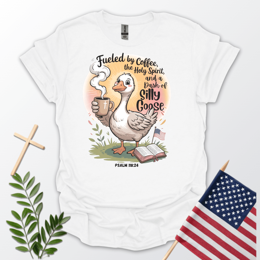 Fueled by Coffee, the Holy Spirit, and a Dash of Silly Goose T-Shirt