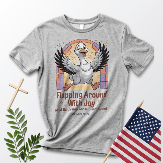 Silly Goose Flapping Around with Joy T-Shirt