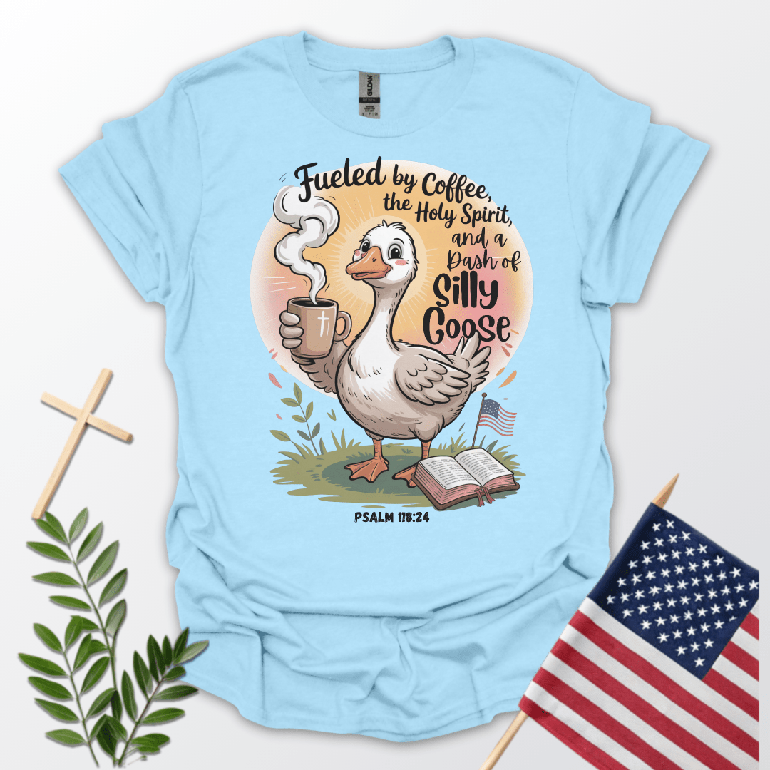 Fueled by Coffee, the Holy Spirit, and a Dash of Silly Goose T-Shirt