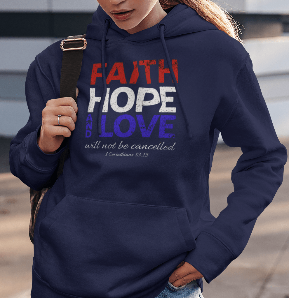 Faith Hope and Love Can Not Be Cancelled Hoodie