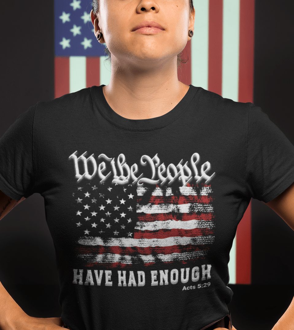 We The People Have Had Enough Women's Tee